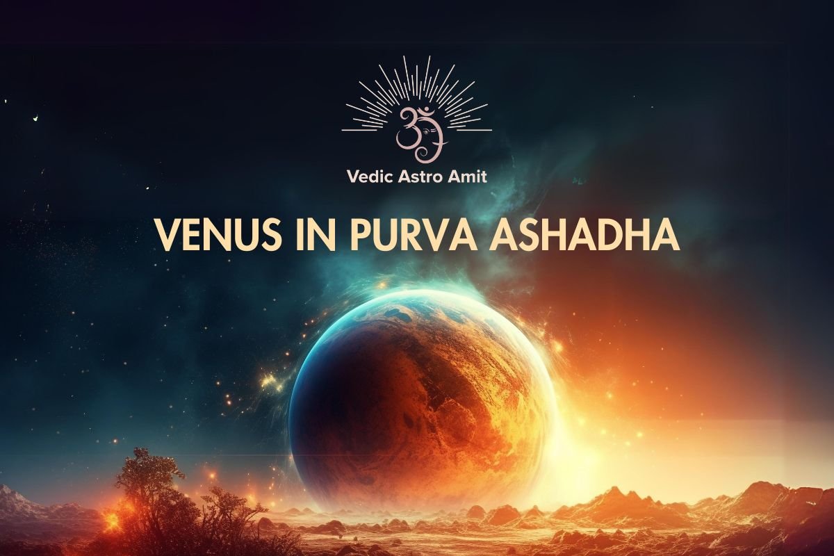 Venus in Purva Ashadha - Vedic Astro Amit